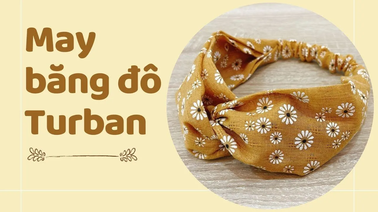 Cách Làm Khăn Turban Handmade Đơn Giản Tại Nhà